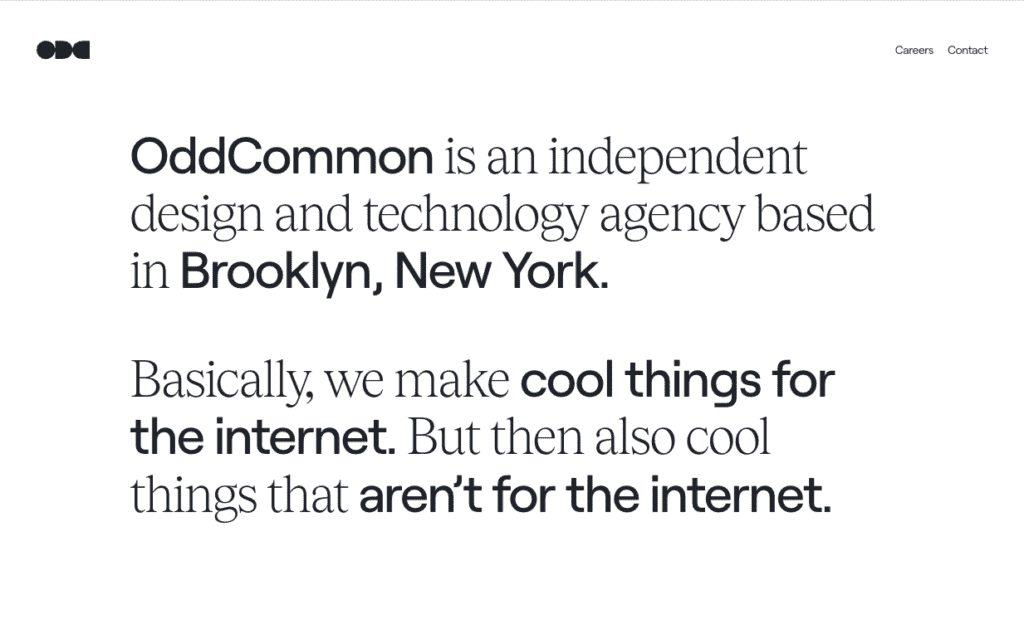 White background with black text that reads: OddCommon is an independent design and technology agency based in Brooklyn, New York. Basically, we create cool things for the internet—including web design—and then also cool things that aren’t. Careers and Contact links.